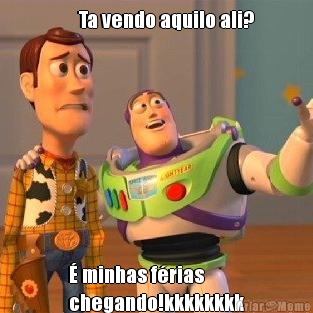      Ta vendo aquilo ali? � minhas f�rias
chegando!kkkkkkkk