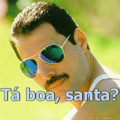  T� boa, santa?