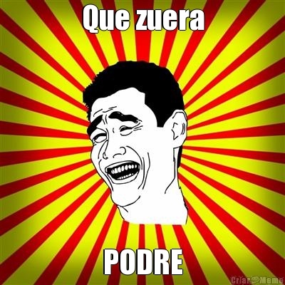 Que zuera PODRE