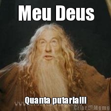 Meu Deus Quanta putaria!!!