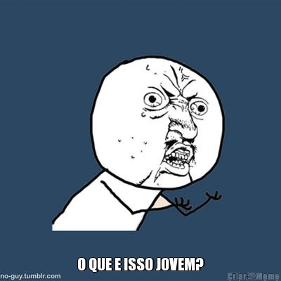  O QUE E ISSO JOVEM?