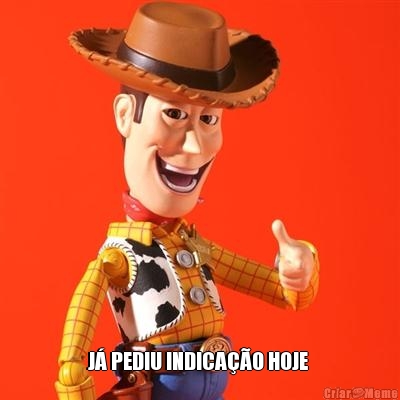  J� PEDIU INDICA��O HOJE 
