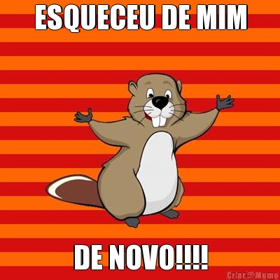ESQUECEU DE MIM DE NOVO!!!!