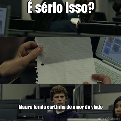 � s�rio isso? Mauro lendo cartinha de amor do viado