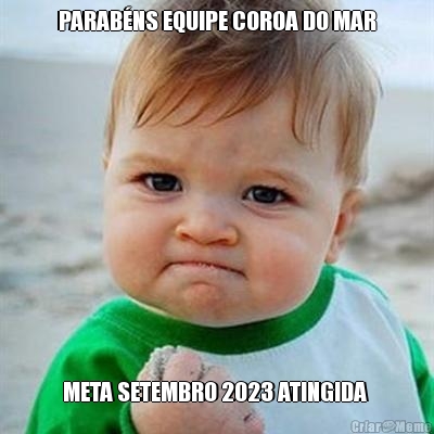 PARAB�NS EQUIPE COROA DO MAR
 META SETEMBRO 2023 ATINGIDA 
