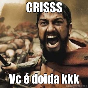CRISSS Vc � doida kkk