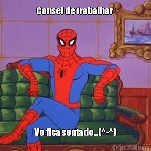 Cansei de trabalhar  Vo fica sentado...(^-^)