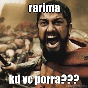 rarima kd vc porra???