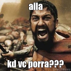 aila kd vc porra???