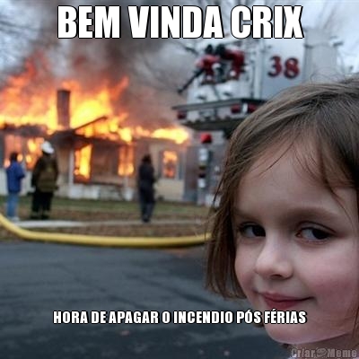 BEM VINDA CRIX HORA DE APAGAR O INCENDIO P�S F�RIAS