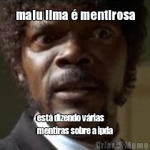 malu lima � mentirosa est� dizendo v�rias
mentiras sobre a ipda