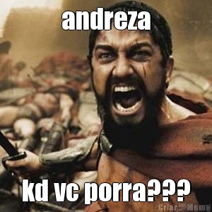 andreza kd vc porra???