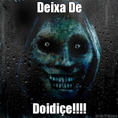 Deixa De Doidi�e!!!!