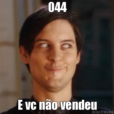 044 E vc n�o vendeu