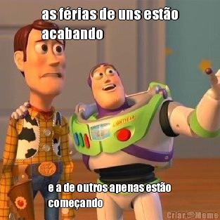 as f�rias de uns est�o
acabando e a de outros apenas est�o
come�ando