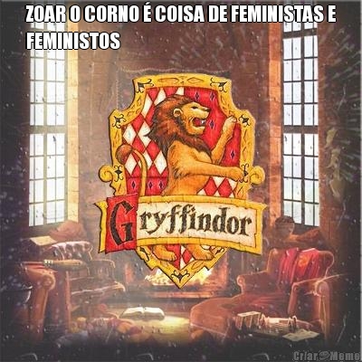 ZOAR O CORNO � COISA DE FEMINISTAS E
FEMINISTOS 