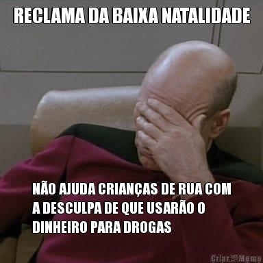 RECLAMA DA BAIXA NATALIDADE N�O AJUDA CRIAN�AS DE RUA COM
A DESCULPA DE QUE USAR�O O
DINHEIRO PARA DROGAS