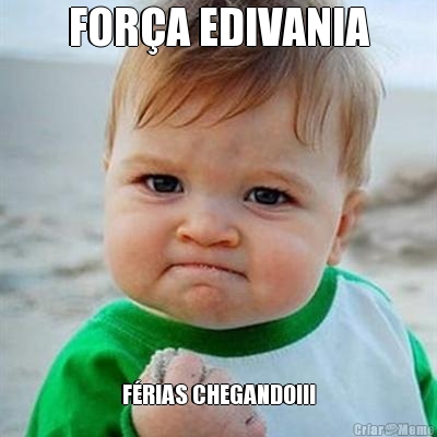 FOR�A EDIVANIA F�RIAS CHEGANDO!!!