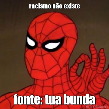 racismo n�o existe fonte: tua bunda