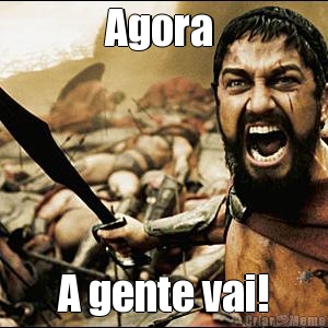 Agora  A gente vai!