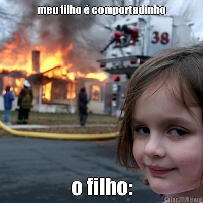 meu filho � comportadinho o filho: