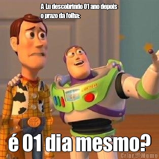 A Lu descobrindo 01 ano depois
o prazo da folha: � 01 dia mesmo?