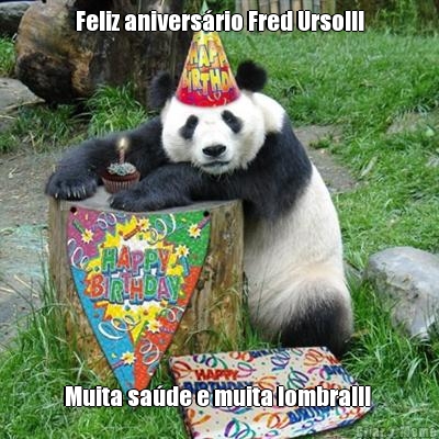 Feliz anivers�rio Fred Urso!!! Muita sa�de e muita lombra!!! 