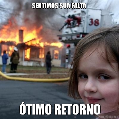SENTIMOS SUA FALTA  �TIMO RETORNO
