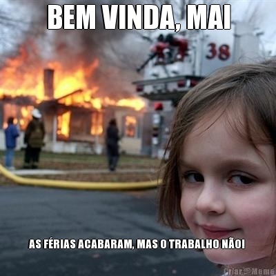 BEM VINDA, MAI AS F�RIAS ACABARAM, MAS O TRABALHO N�O! 