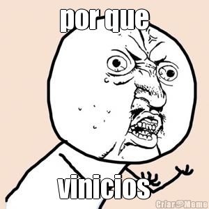 por que vinicios