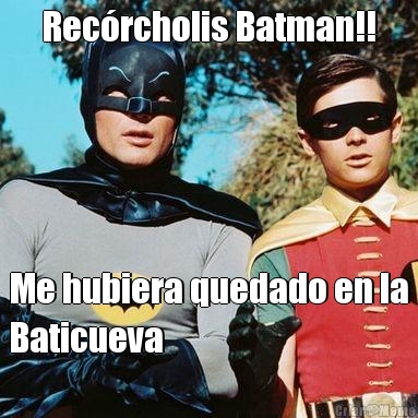 Rec�rcholis Batman!! Me hubiera quedado en la
Baticueva