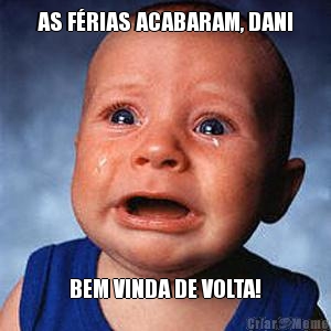 AS F�RIAS ACABARAM, DANI BEM VINDA DE VOLTA!