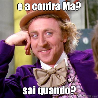 e a confra Ma? sai quando?