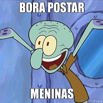 BORA POSTAR MENINAS