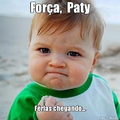For�a,  Paty F�rias chegando....
