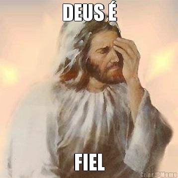 DEUS � FIEL