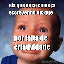 eis que voce come�a
escrevendo eis que por falta de 
criatividade
