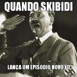 QUANDO SKIBIDI LAN�A UM EPISODIO NOVO XD