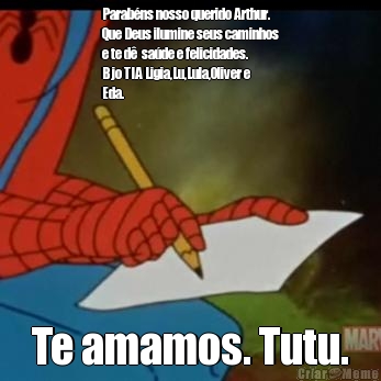 Parab�ns nosso querido Arthur.
Que Deus ilumine seus caminhos
e te d�  sa�de e felicidades.
Bjo TIA Ligia,Lu,Lula,Oliver e
Eda. Te amamos. Tutu.