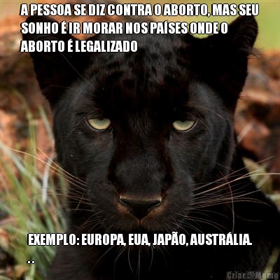 A PESSOA SE DIZ CONTRA O ABORTO, MAS SEU
SONHO � IR MORAR NOS PA�SES ONDE O
ABORTO � LEGALIZADO EXEMPLO: EUROPA, EUA, JAP�O, AUSTR�LIA.
. .
