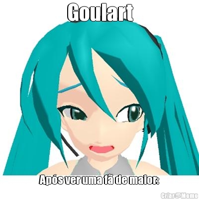 Goulart
 Ap�s ver uma f� de maior: