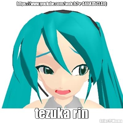 https://www.youtube.com/watch?v=A6hXD5CL4tQ tezuka rin