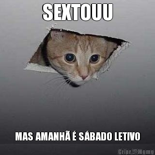 SEXTOUU MAS AMANH� � S�BADO LETIVO