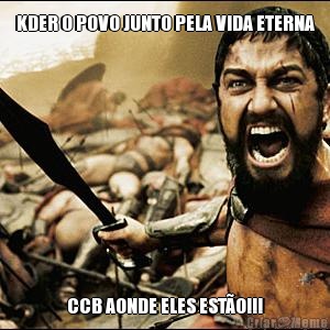 KDER O POVO JUNTO PELA VIDA ETERNA CCB AONDE ELES EST�O!!!