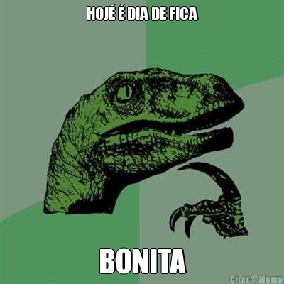 HOJ� � DIA DE FICA BONITA