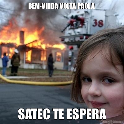 BEM-VINDA VOLTA PAOLA  SATEC TE ESPERA