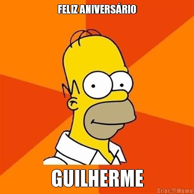 FELIZ ANIVERS�RIO GUILHERME
