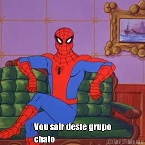  Vou sair deste grupo
chato