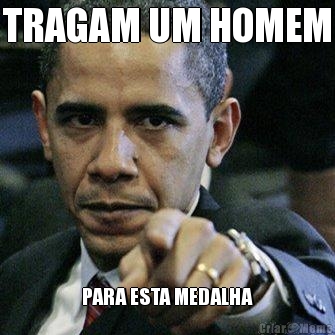 TRAGAM UM HOMEM PARA ESTA MEDALHA