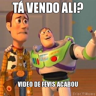 T� VENDO ALI? VIDEO DE F�VIS ACABOU
